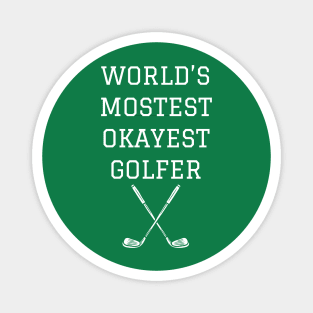 World’s Mostest Okayest Golfer – Funny Golf Gift Magnet
